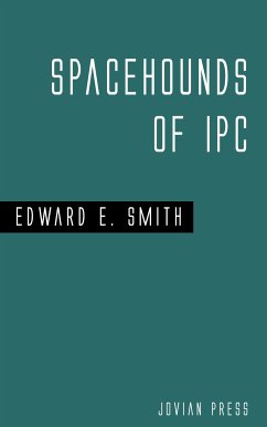 Spacehounds of I P C (eBook, ePUB) - Smith, Edward E.