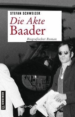 Die Akte Baader (eBook, PDF) - Schweizer, Stefan