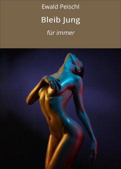 Bleib Jung (eBook, ePUB) - Peischl, Ewald