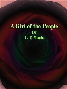 A Girl of the People (eBook, ePUB) - T. Meade, L.