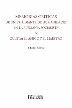 Cover Memorias críticas de un estudiante de humanidades en la Alemania Socialista & Zuleta (eBook, PDF)