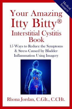 Your Amazing Itty Bitty® Interstitial Cystitis (IC) Book (eBook, ePUB) - C. GIt., Rhona Jordan