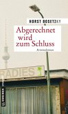 Abgerechnet wird zum Schluss (eBook, PDF)