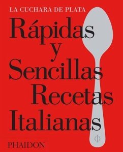 Rápidas Y Sencillas Recetas Italianas (the Silver Spoon Quick and Easy Italian) (Spanish Edition) - Spoon Kitchen, The Silver