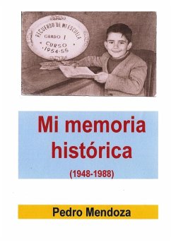 Mi memoria histórica (1948-1988) - Pedro Mendoza