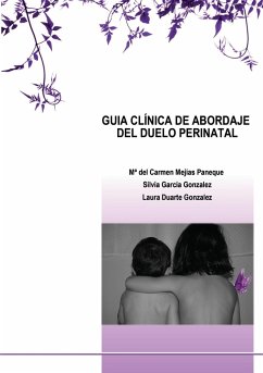 GUIA CLÍNICA DE ABORDAJE DEL DUELO PERINATAL - Gonzalez Duarte, Laura; Gonzalez García, Silvia; Paneque del Carmen Mejías, Mª