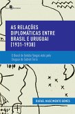 As Relações Diplomáticas entre Brasil e Uruguai (1931-1938) (eBook, ePUB)