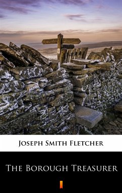 The Borough Treasurer (eBook, ePUB) - Fletcher, Joseph Smith