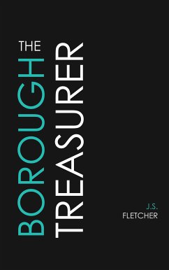 The Borough Treasurer (eBook, ePUB) - Fletcher, J. S.