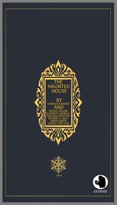 The Haunted House (eBook, ePUB) - Dickens, Charles; Collins, Wilkie; Gaskell, Elizabeth; Procter, Adelaide A.; Sala, George A.; Smith, Sarah