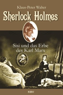 Sherlock Holmes, Sisi und das Erbe des Karl Marx (eBook, ePUB) - Walter, Klaus-Peter