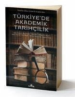 Türkiyede Akademik Tarihcilik - Toprak, Zafer; Tekeli, Ilhan; Koc, Yunus; Ö. Alkan, Mehmet