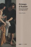 Crimen e ilusión : el arte de la verdad en el Siglo de Oro