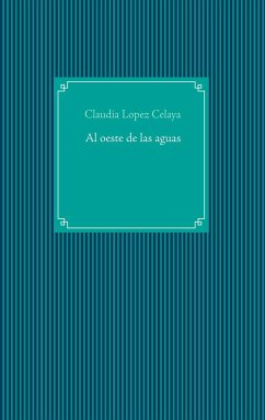 Al oeste de las aguas - López Celaya, Claudia