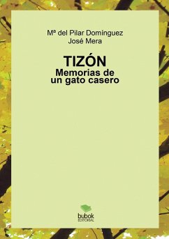 Tizón. Memorias de un gato casero - Juez Mera, José; Domínguez Salgado, María del Pilar