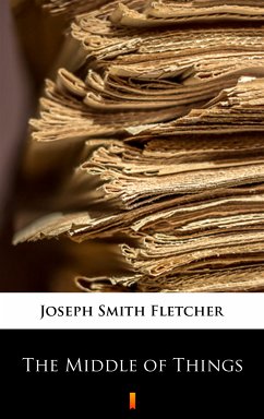 The Middle of Things (eBook, ePUB) - Fletcher, Joseph Smith