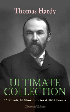 THOMAS HARDY Ultimate Collection: 15 Novels, 53 Short Stories & 650+ Poems (Illustrated Edition) (eBook, ePUB) - Hardy, Thomas