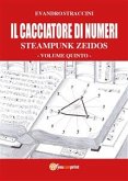 Il Cacciatore di Numeri - Steampunk Zeidos volume quinto (eBook, PDF)