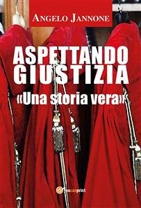 Aspettando Giustizia (eBook, ePUB) - Jannone, Angelo