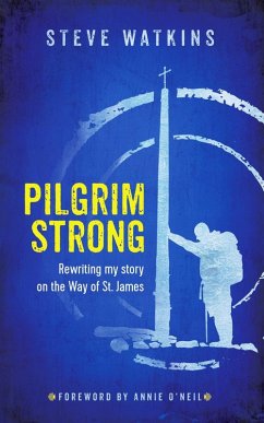 Pilgrim Strong: Rewriting my story on the Way of St. James (eBook, ePUB) - Watkins, Steve