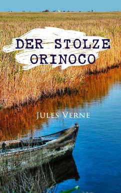 Der stolze Orinoco (eBook, ePUB) - Verne, Jules