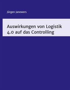 Auswirkungen von Logistik 4.0 auf das Controlling - Janewers, Jürgen