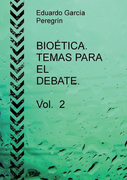 BIOÉTICA. TEMAS PARA EL DEBATE. Vol. 2 BIOÉTICA. TEMAS PARA EL DEBATE. Vol. 2