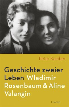 Geschichte zweier Leben - Wladimir Rosenbaum und Aline Valangin - Kamber, Peter