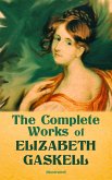 The Complete Works of Elizabeth Gaskell (Illustrated) (eBook, ePUB)