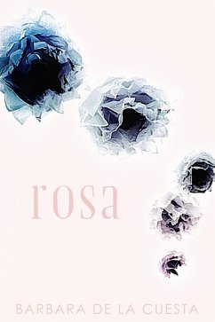 Rosa (The Driftless Unsolicited Novella Series) (eBook, ePUB) - Cuesta, Barbara De La