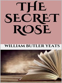 The secret rose (eBook, ePUB) - Butler Yeats, William