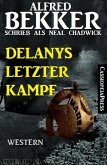Neal Chadwick Western - Delanys letzter Kampf (eBook, ePUB)