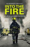 Into the Fire: My Life as a London Firefighter