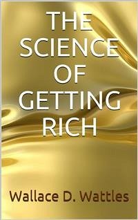 The Science of Getting Rich (eBook, ePUB) - D. Wattles, Wallace