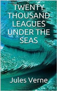 Twenty Thousand Leagues Under the Seas (eBook, ePUB) - Verne, Jules