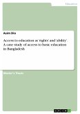 Access to education as ‘rights’ and ‘ability’. A case study of access to basic education in Bangladesh (eBook, ePUB)