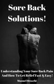 Sore Back Solutions! Understanding Your Sore Back Pain And How To Get Relief Fast & Easy! (eBook, ePUB)