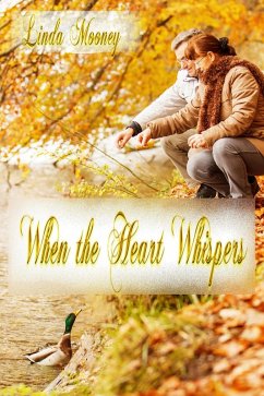 When the Heart Whispers (eBook, ePUB) - Mooney, Linda