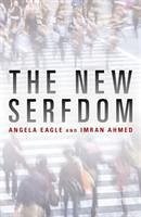 The New Serfdom - Eagle, Angela; Ahmed, Imran