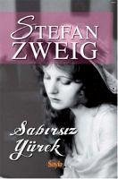 Sabirsiz Yürek - Zweig, Stefan