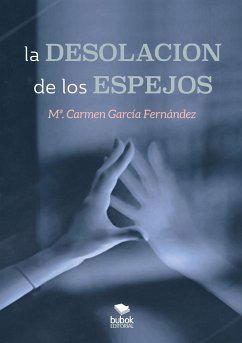 La desolación de los espejos - García Fernández, María del Carmen