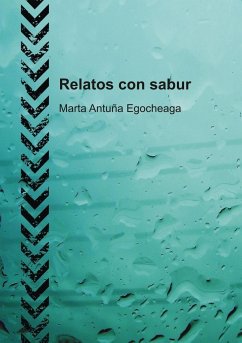 Relatos con sabur - Egocheaga Antuña, Marta