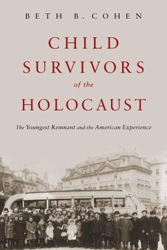 Child Survivors of the Holocaust: The Youngest Remnant and the American Experience - Cohen, Beth B.