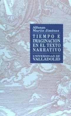 Tiempo e imaginación en el texto narrativo - Jiménez Martín, Alfonso; Martín Jiménez, Alfonso