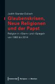 Glaubenskrisen, Neue Religionen und der Papst (eBook, PDF)