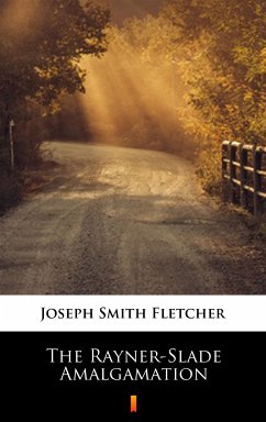 The Rayner-Slade Amalgamation (eBook, ePUB) - Fletcher, Joseph Smith