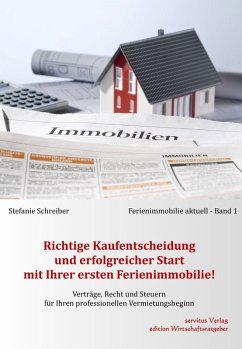 Richtige Kaufentscheidung und erfolgreicher Start mit Ihrer ersten Ferienimmobilie! (eBook, ePUB) - Schreiber, Stefanie