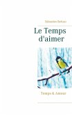 Le Temps d'aimer (eBook, ePUB) Le Temps d'aimer (eBook, ePUB)