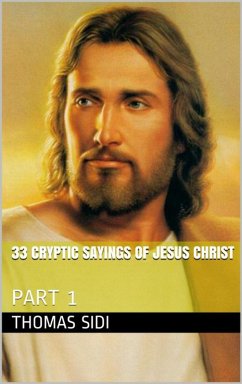 33 Cryptic Sayings Of Jesus Christ (Part 1) (eBook, ePUB) - Sidi, Fr. Thomas