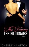 The Nanny, the Billionaire: Part I (New Adult Billionaire Erom Series, #1) (eBook, ePUB) The Nanny, the Billionaire: Part I (New Adult Billionaire Erom Series, #1) (eBook, ePUB)